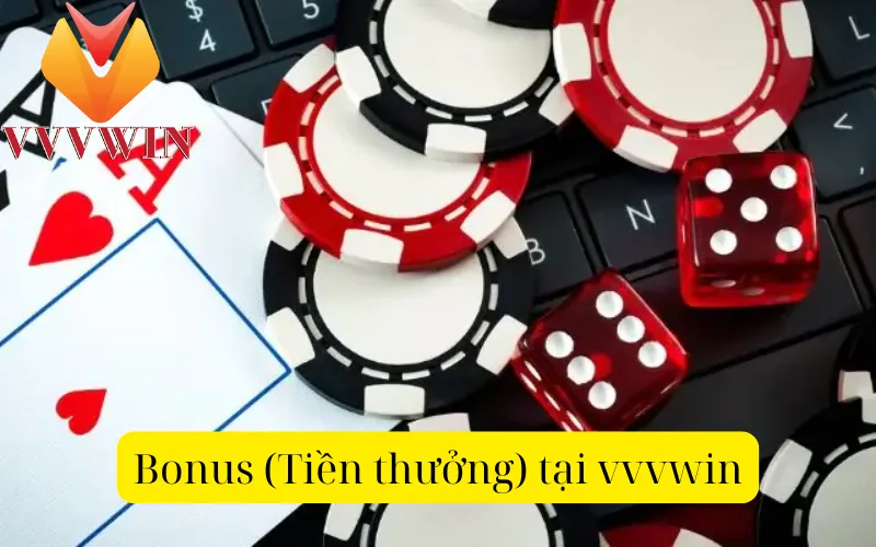 Bonus (Tiền thưởng) tại vvvwin