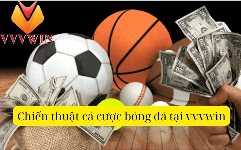 Chiến thuật cá cược bóng đá tại vvvwin