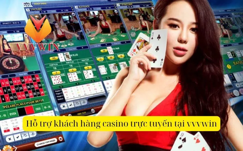 Hỗ trợ khách hàng casino trực tuyến tại vvvwin