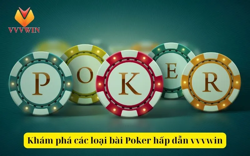 Khám phá các loại bài Poker hấp dẫn vvvwin