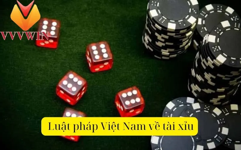  Luật pháp Việt Nam về tài xỉu