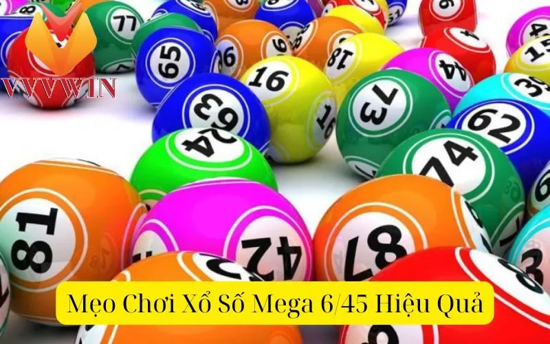 Mẹo Chơi Xổ Số Mega 6/45 Hiệu Quả