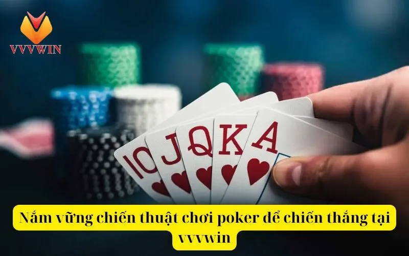 Nắm vững chiến thuật chơi poker để chiến thắng tại vvvwin