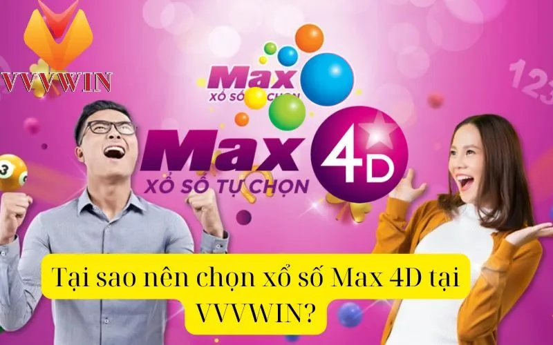 Tại sao nên chọn xổ số Max 4D tại VVVWIN?