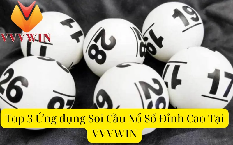 Top 3 Ứng dụng Soi Cầu Xổ Số Đỉnh Cao Tại VVVWIN