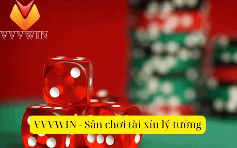 VVVWIN - Sân chơi tài xỉu lý tưởng